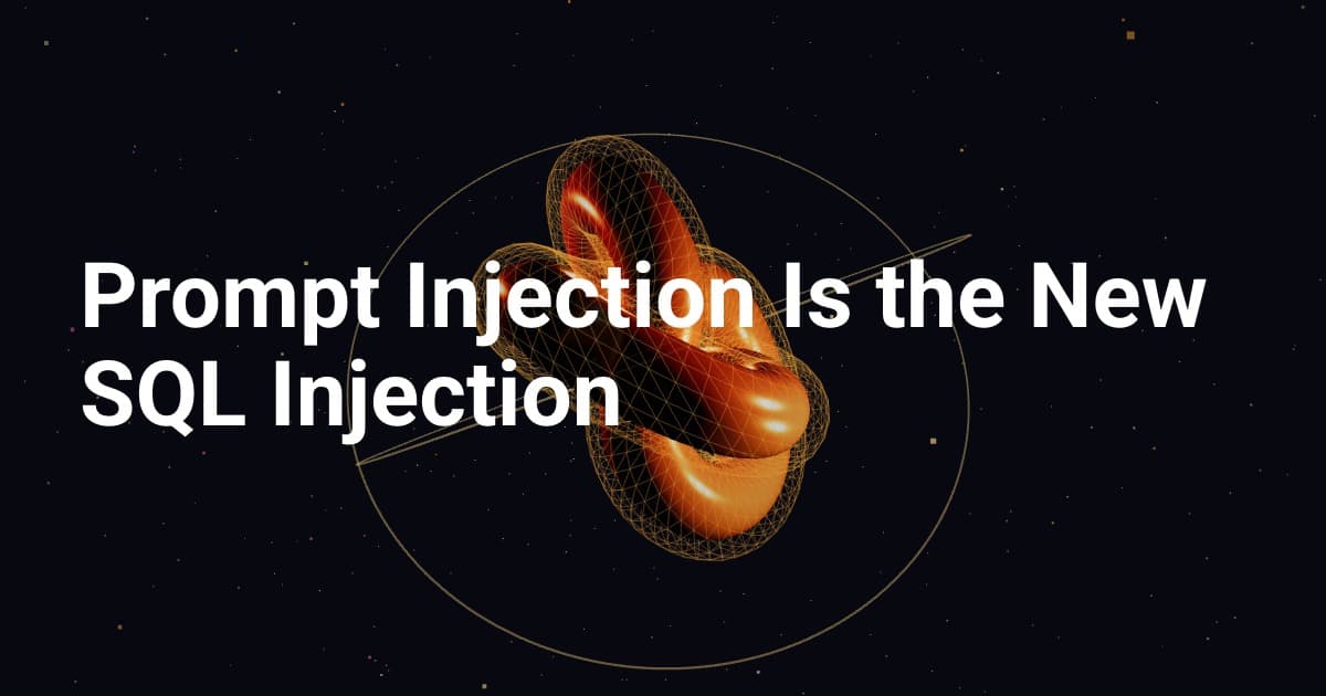 Prompt Injection Is the New SQL Injection
