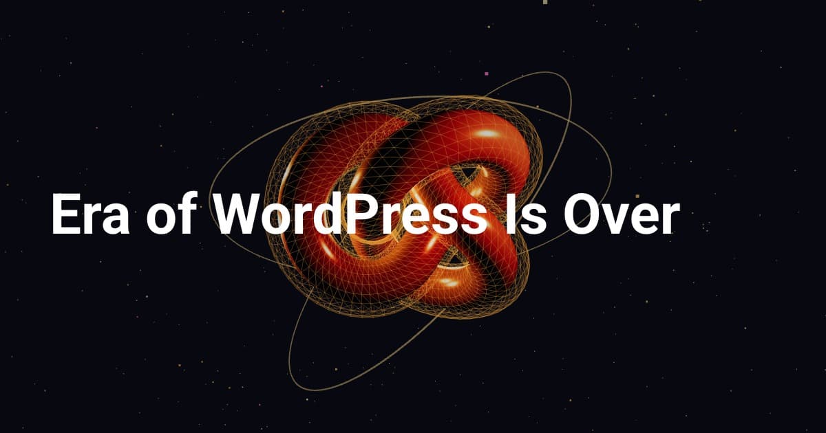 Era of WordPress Is Over