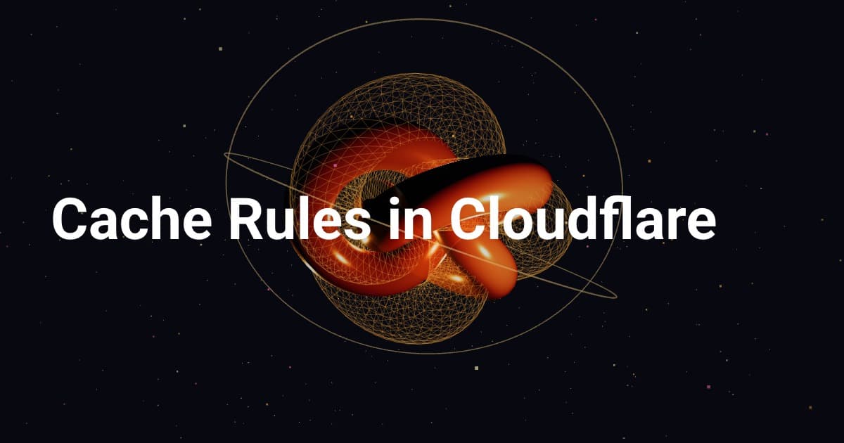 Cache Rules in Cloudflare: Make Your Frontend Fly Without Changing a Line of Code